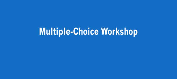 Multiple Choice Workshop